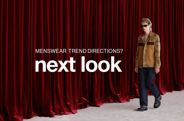 MORE WOMENSWEAR & MENSWEAR TRENDS?
HAVE A LOOK AT NEXT LOOK...